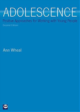 Adolescence: Positive Approaches to Working with Young People