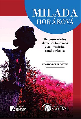 MILADA HORÁKOVÁ — Defensora de los derechos humanos y víctima de los totalitarismos
