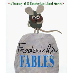 Frederick's Fables : A Treasury of 16 Favorite Leo Lionni Stories