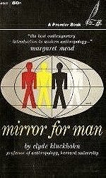 Mirror for Man: The Relation of the Anthropology to Modern Life
