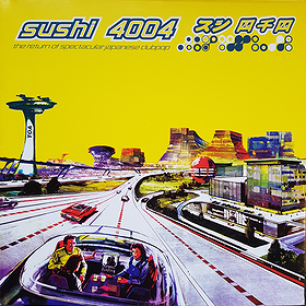 Sushi 4004 - The Return Of Spectacular Japanese Clubpop