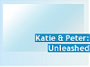 Katie  Peter: Unleashed