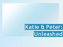 Katie  Peter: Unleashed