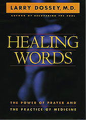 Healing Words: The Power of Prayer and the Practice of Medicine