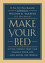 MAKE YOUR BED — LITTLE THINGS THAT CAN CHANGE YOUR LIFE...AND MAYBE THE WORLD 