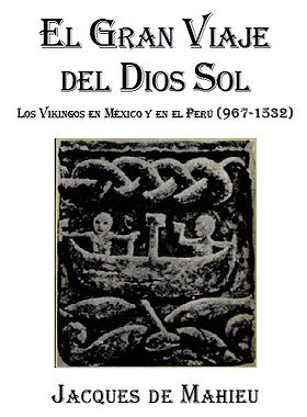 El Gran Viaje del Dios Sol — Los Vikingos en México y en el Perú  (967-1532)