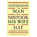 The Man Who Mistook His Wife For A Hat: And Other Clinical Tales