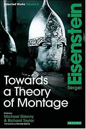 Towards a Theory of Montage: Sergei Eisenstein Selected Works, Volume 2