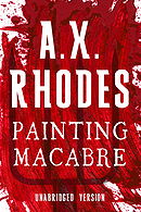 Painting Macabre - A.X. Rhodes