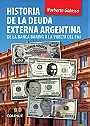 HISTORIA DE LA DEUDA EXTERNA ARGENTINA  — DE LA BANCA BARING A LA VUELTA DEL FMI