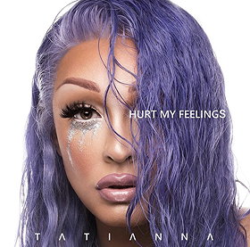 Tatianna: Hurt My Feelings