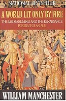 A World Lit Only by Fire: Medieval Mind and the Renaissance