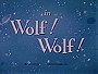 Wolf! Wolf!