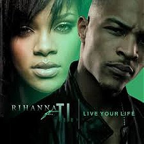 T.I. Feat Rihanna: Live Your Life