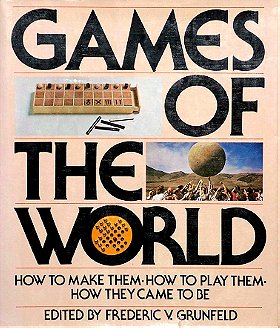 Games of the World: How to Make Them, How to Play Them, How They Came to Be