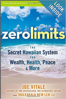 Zero Limits: The Secret Hawaiian System for Wealth, Health, Peace, and More