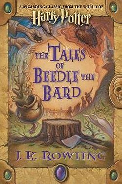 J.K. Rowling: The Tales of Beedle the Bard : A Wizarding Classic From the World of Harry Potter (Hardcover); 2008 Edition