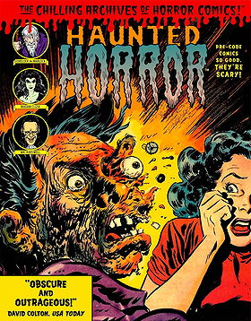 Haunted Horror: Pre-Code Comics So Good, They're Scary (Chilling Archives of Horror Comics)