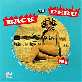 Back to Peru: The Most Complete Compilation of Peruvian Underground 1964-1974, Vol II