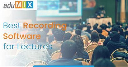Best recording software for lectures | Lecture Capture System | Edumix