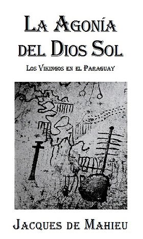 La Agonía del Dios Sol — Los Vikingos en el Paraguay