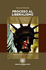 PROCESO AL LIBERALISMO — MANUAL PARA EL ANTILIBERAL DEL SIGLO XXI