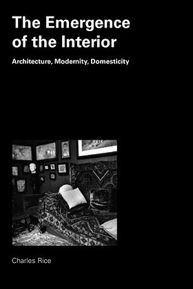 The Emergence of the Interior: Architecture, Modernity, Domesticity