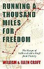 RUNNING A THOUSAND MILES FOR FREEDOM — The Escape of William & Ellen Craft from Slavery