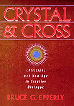 Crystal & Cross: Christians and New Age in Creative Dialogue