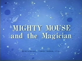 Mighty Mouse and the Magician