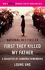 First They Killed My Father: A Daughter of Cambodia Remembers