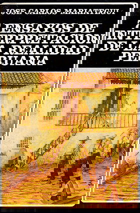 7 ENSAYOS DE INTERPRETACIÓN DE LA REALIDAD PERUANA