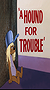 A Hound for Trouble