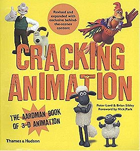 Cracking Animation: The Aardman Book of 3-D Animation (Fourth edition)