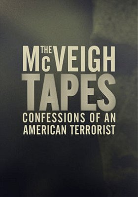 The McVeigh Tapes: Confessions of an American Terrorist
