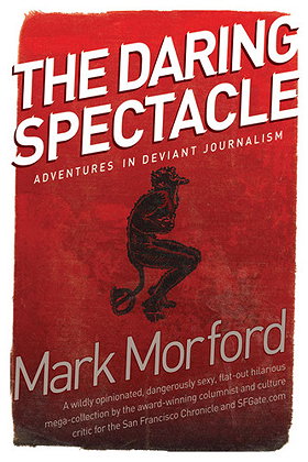 Daring Spectacle: Adventures in Deviant Journalism