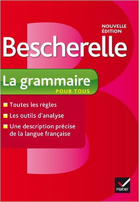Bescherelle La grammaire pour tous: Ouvrage de reference sur la grammaire francaise (French Edition)