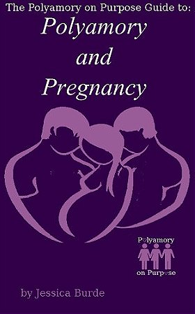 Polyamory and Pregnancy (Polyamory on Purpose Guides)