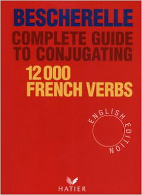 Complete Guide to Conjugating 12000 French Verbs (English Edition)