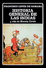 HISTORIA GENERAL DE LAS INDIAS y vida de Hernán Cortés