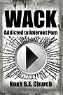 WACK — Addicted to Internet Porn