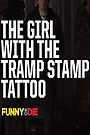 The Girl with the Tramp Stamp Tattoo