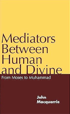 Mediators Between Human and Divine: From Moses to Muhammad