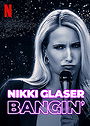 Nikki Glaser: Bangin