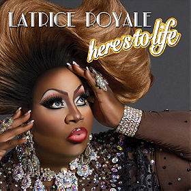Latrice Royale: Here's to Life