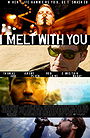 I Melt with You