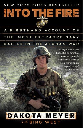 INTO THE FIRE — A FIRSTHAND ACCOUNT OF THE MOST EXTRAORDINARY BATTLE IN THE AFGHAN WAR