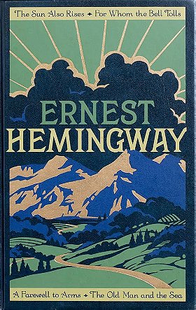 Ernest Hemingway: Four Novels (The Sun Also Rises / For Whom the Bell Tolls / A Farewell to Arms / The Old Man and the Sea)