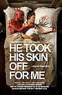 He Took His Skin Off for Me (2014)