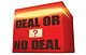 Deal or No Deal?